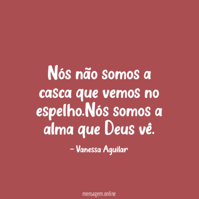 Nós não somos a casca que vemos no espelho