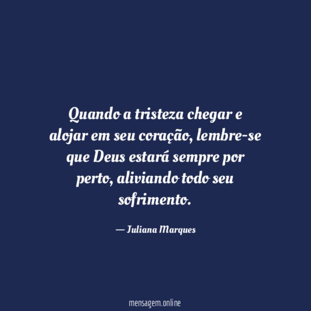 Quando a tristeza chegar e alojar em seu coração