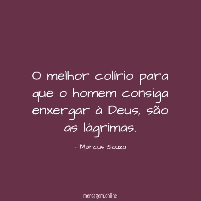 O melhor colírio para que o homem consiga enxergar à Deus