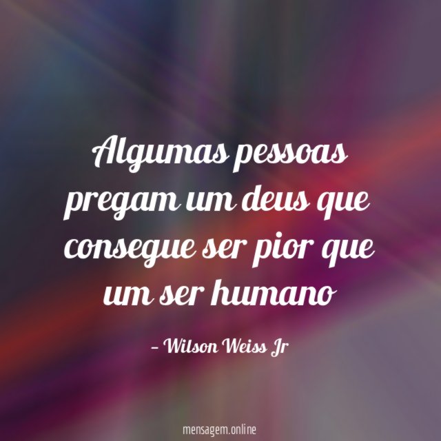 Algumas pessoas pregam um deus que consegue ser