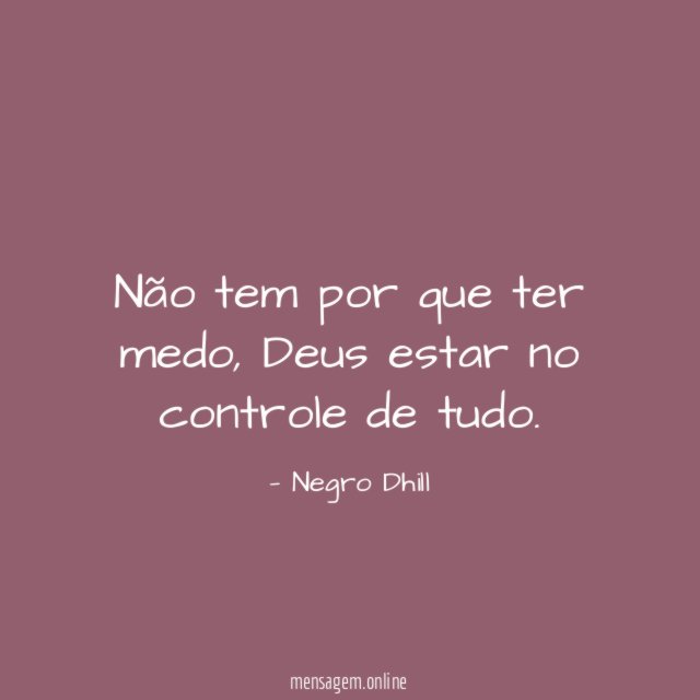 Não tem por que ter medo