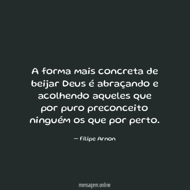 A forma mais concreta de beijar Deus é