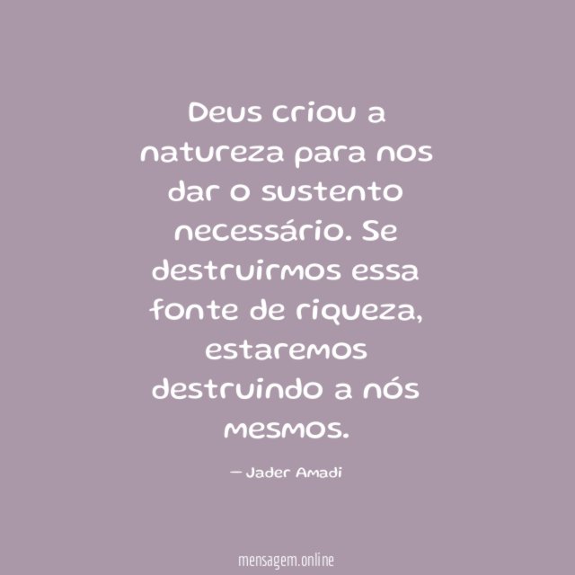 Deus criou a natureza para nos dar o sustento necessário