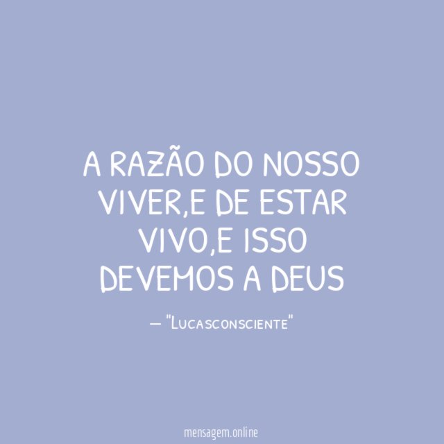 A Razão do nosso viver