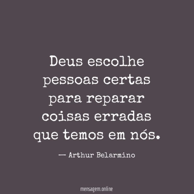 Deus escolhe pessoas certas para reparar coisas erradas