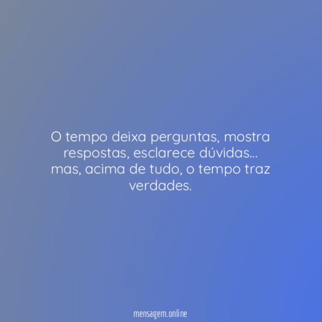 O tempo deixa perguntas