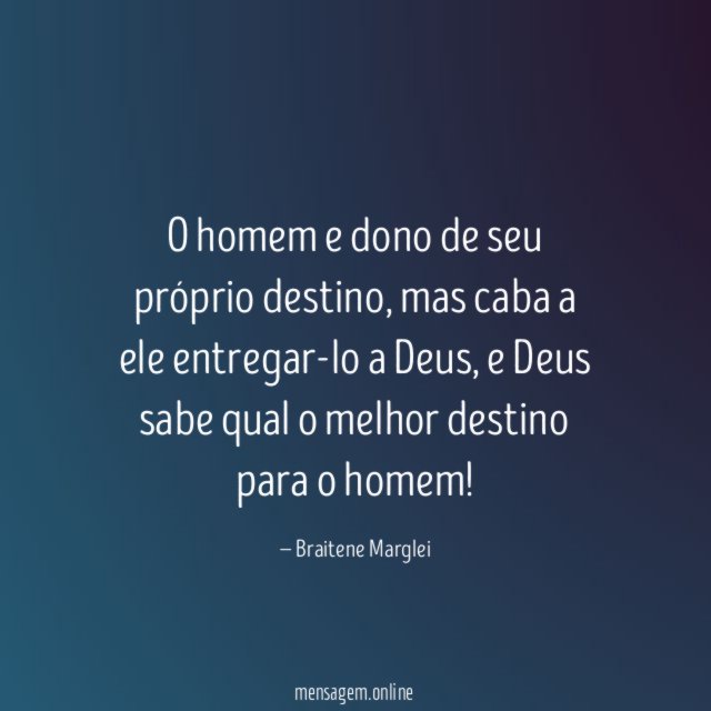 O homem e dono de seu próprio destino