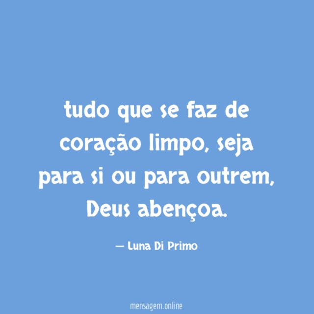 tudo que se faz de coração limpo