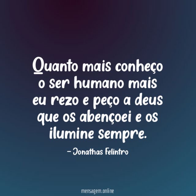 Quanto mais conheço o ser humano mais eu