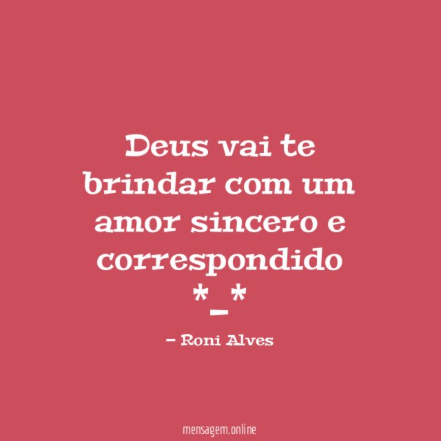 Deus vai te brindar com um amor sincero e correspondido *_*