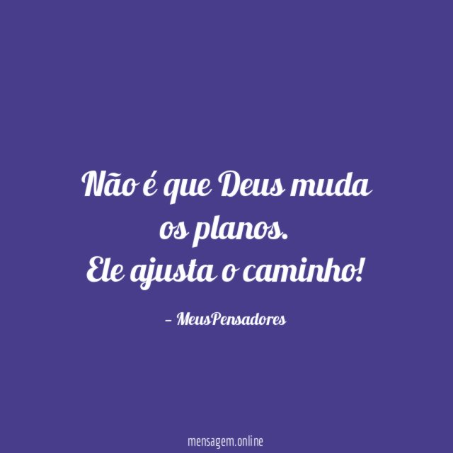 Não é que Deus muda os planos