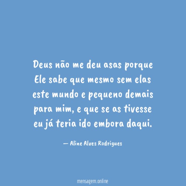 Deus não me deu asas porque Ele sabe