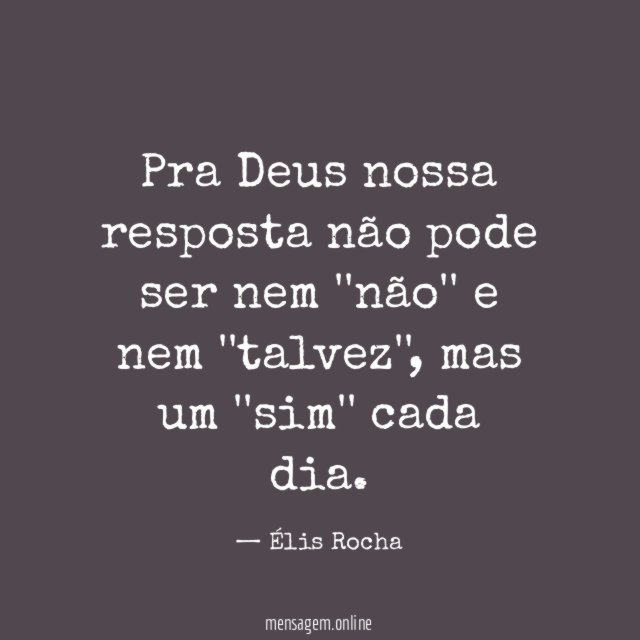 Pra Deus nossa resposta não pode ser nem