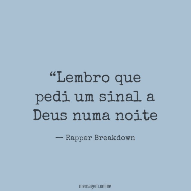 Lembro que pedi um sinal a Deus numa noite"