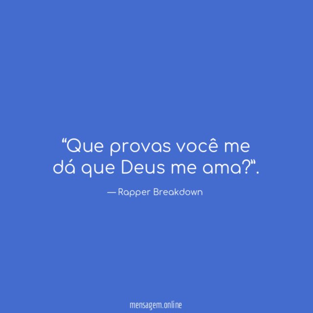 Que provas você me dá que Deus me ama