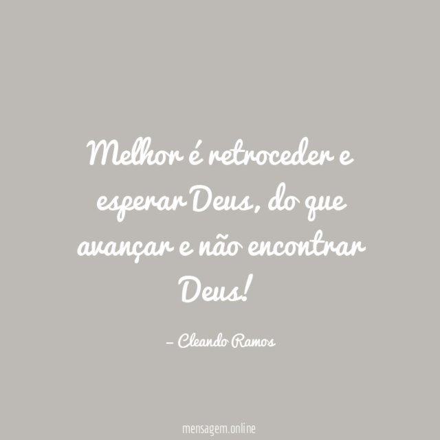 Melhor é retroceder e esperar Deus