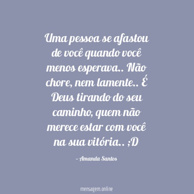 Uma pessoa se afastou de você quando você menos esperava