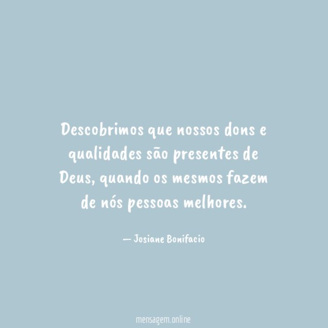 Descobrimos que nossos dons e qualidades são presentes de Deus