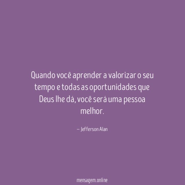 Quando você aprender a valorizar o seu tempo