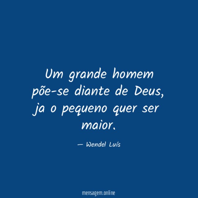 Um grande homem põe-se diante de Deus