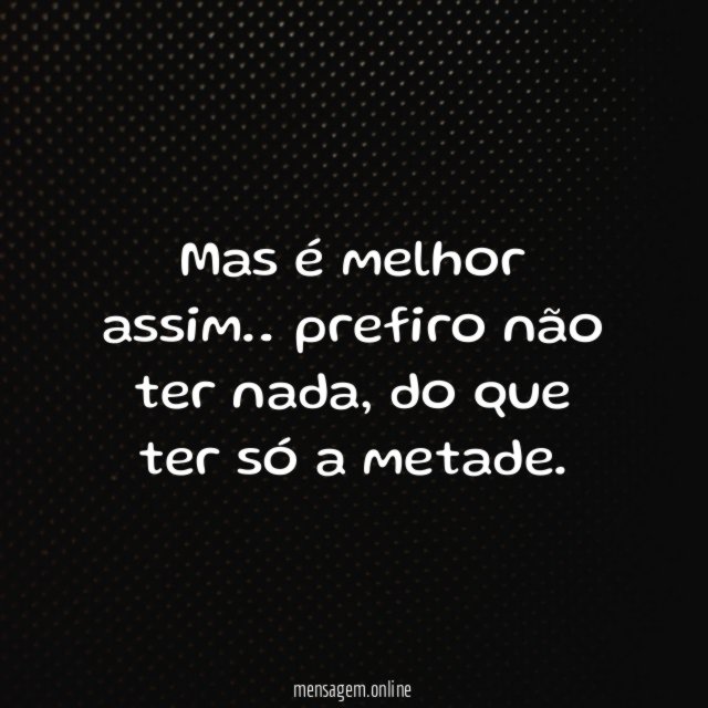 Mas é melhor assim