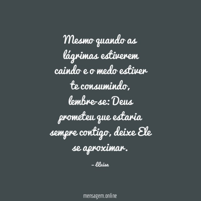 Mesmo quando as lágrimas estiverem caindo