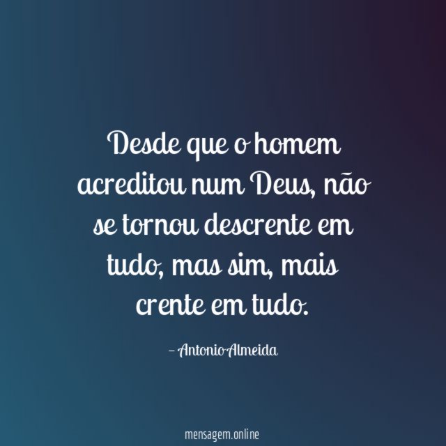 Desde que o homem acreditou num Deus