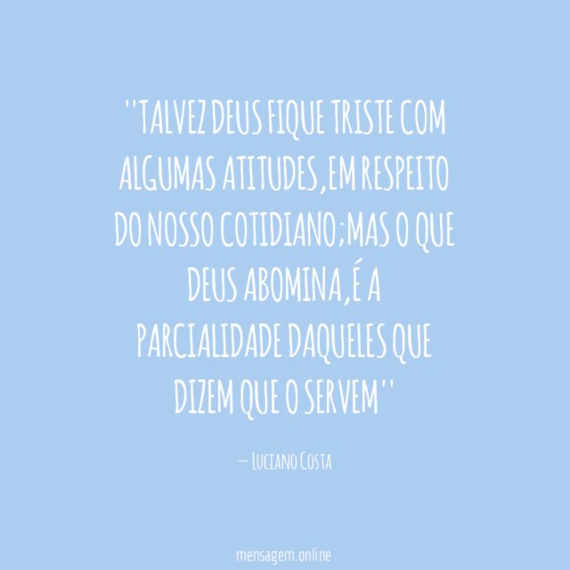 'Talvez Deus fique triste com algumas atitudes