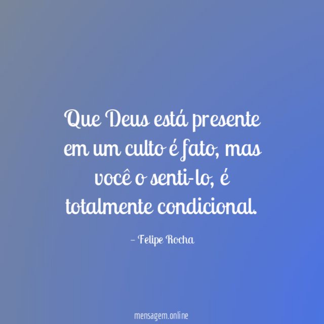 Que Deus está presente em um culto é fato