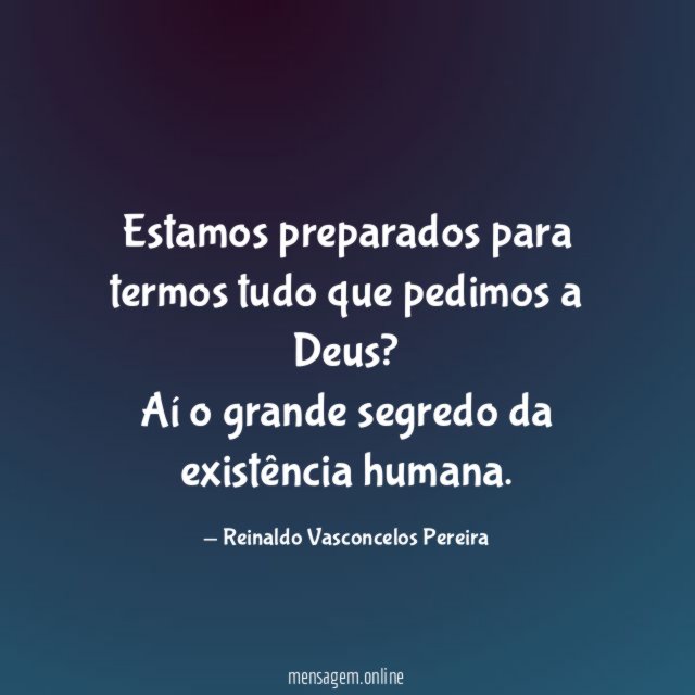 Estamos preparados para termos tudo que pedimos a Deus