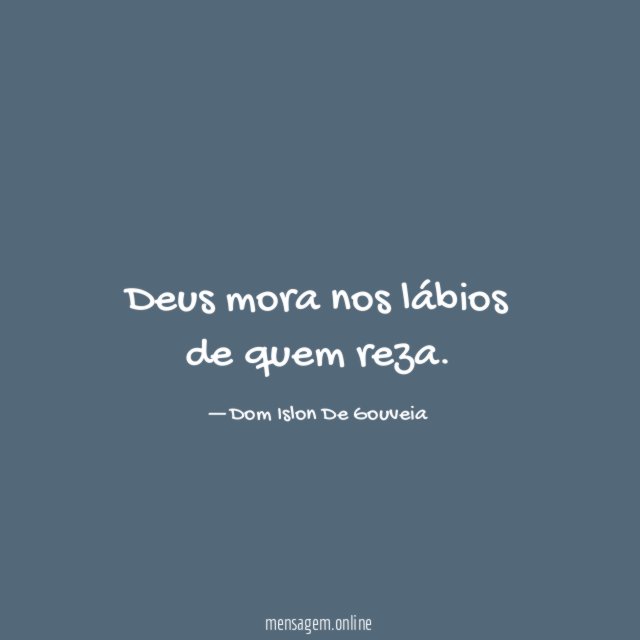 Deus mora nos lábios de quem reza