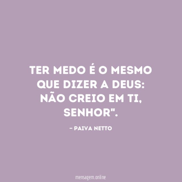 Ter medo é o mesmo que dizer a Deus