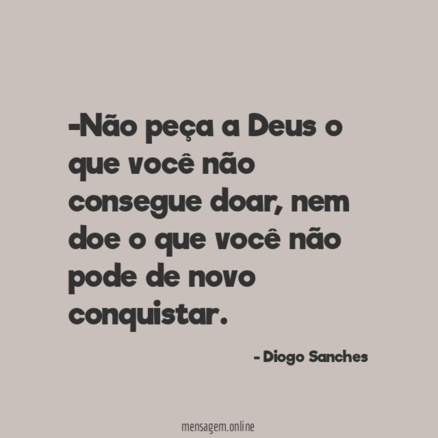 Não peça a Deus o que você não