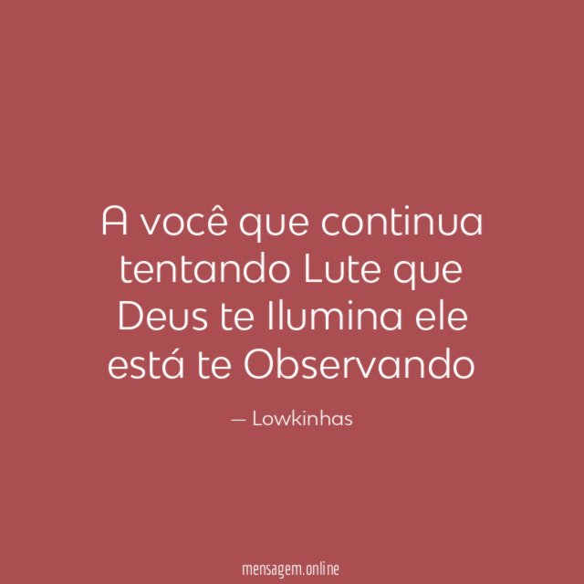 A você que continua tentando Lute que Deus te