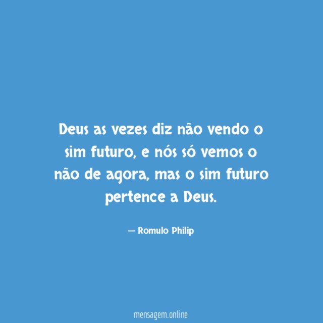 Deus as vezes diz não vendo o sim futuro