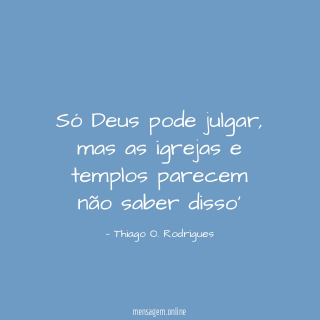 Só Deus pode julgar