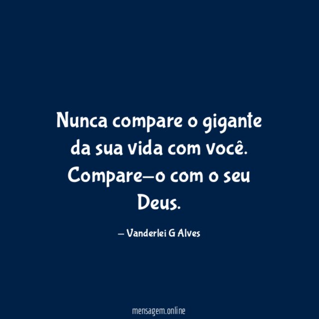 Nunca compare o gigante da sua vida com você