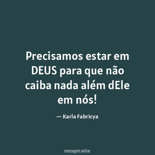 Precisamos estar em DEUS para que não caiba