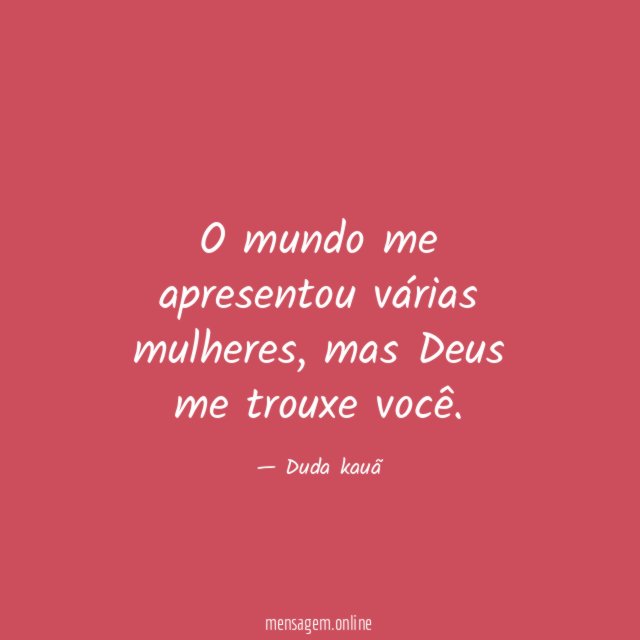 O mundo me apresentou várias mulheres