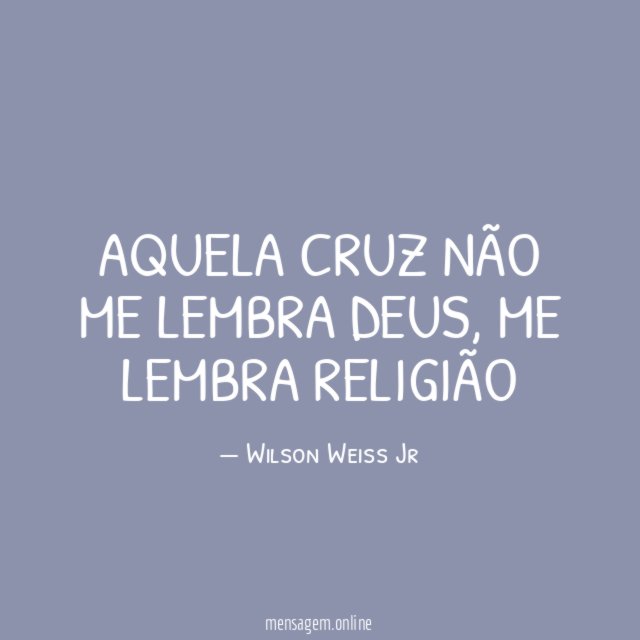 Aquela Cruz não me lembra Deus