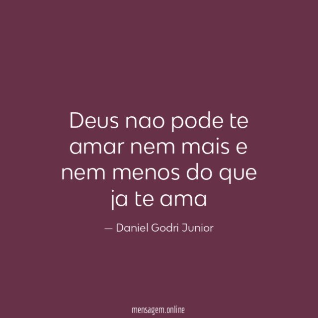 Deus nao pode te amar nem mais