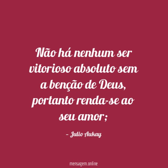 Não há nenhum ser vitorioso absoluto sem a