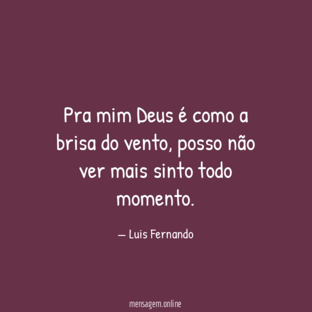 Pra mim Deus é como a brisa do vento