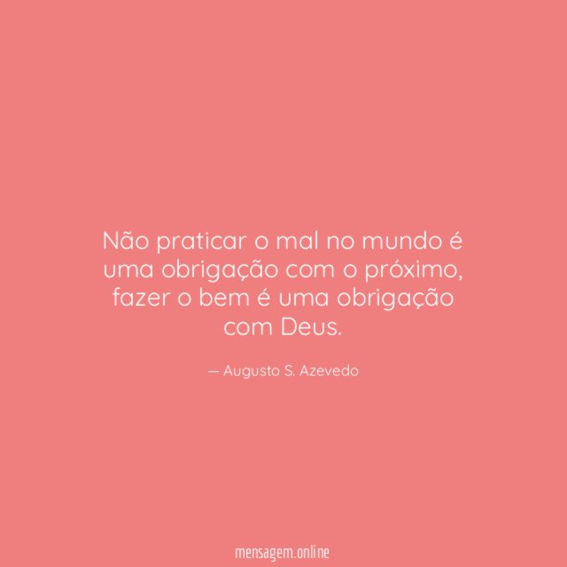 Não praticar o mal no mundo é uma