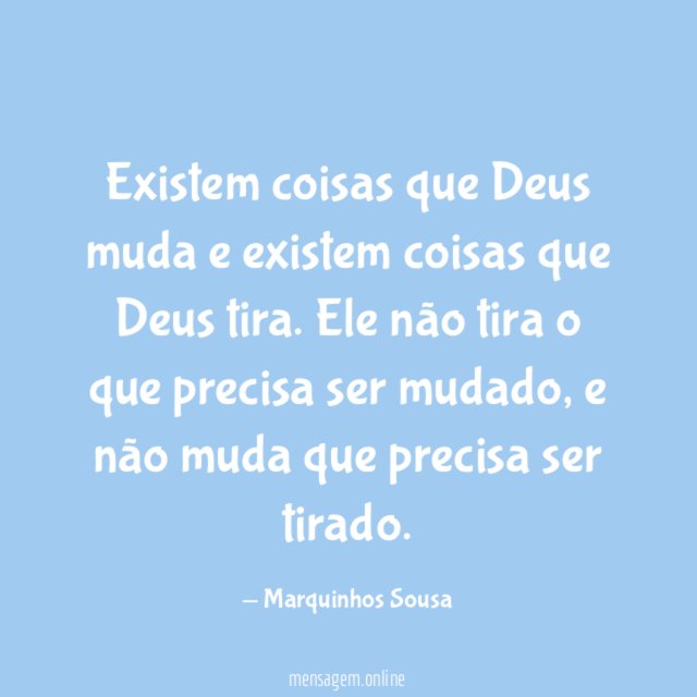 Existem coisas que Deus muda e existem coisas que Deus tira