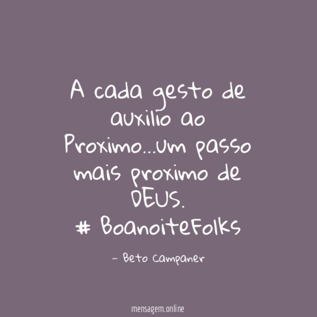 A cada gesto de auxilio ao Proximo