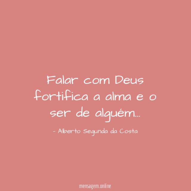 Falar com Deus fortifica a alma e o ser de alguém