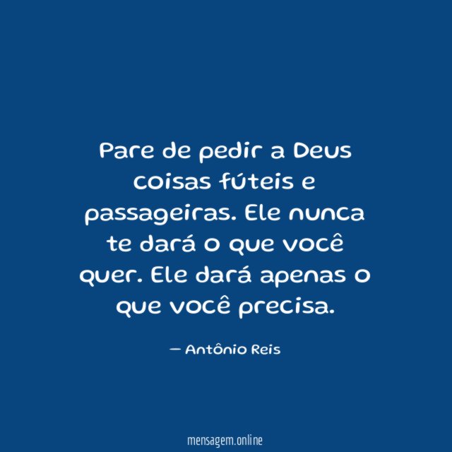 Pare de pedir a Deus coisas fúteis e passageiras
