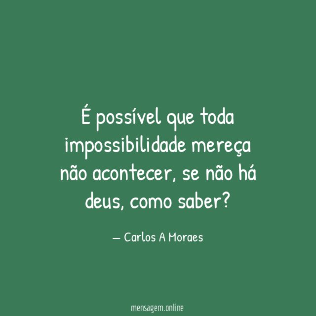 É possível que toda impossibilidade mereça não acontecer