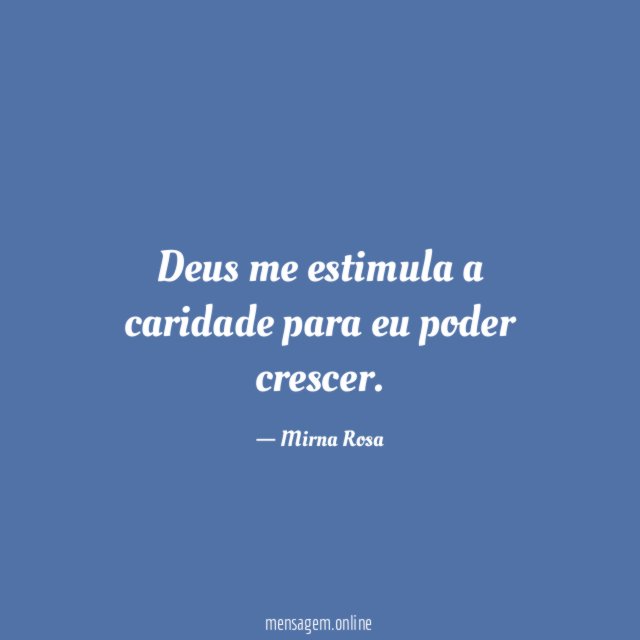 Deus me estimula a caridade para eu poder crescer